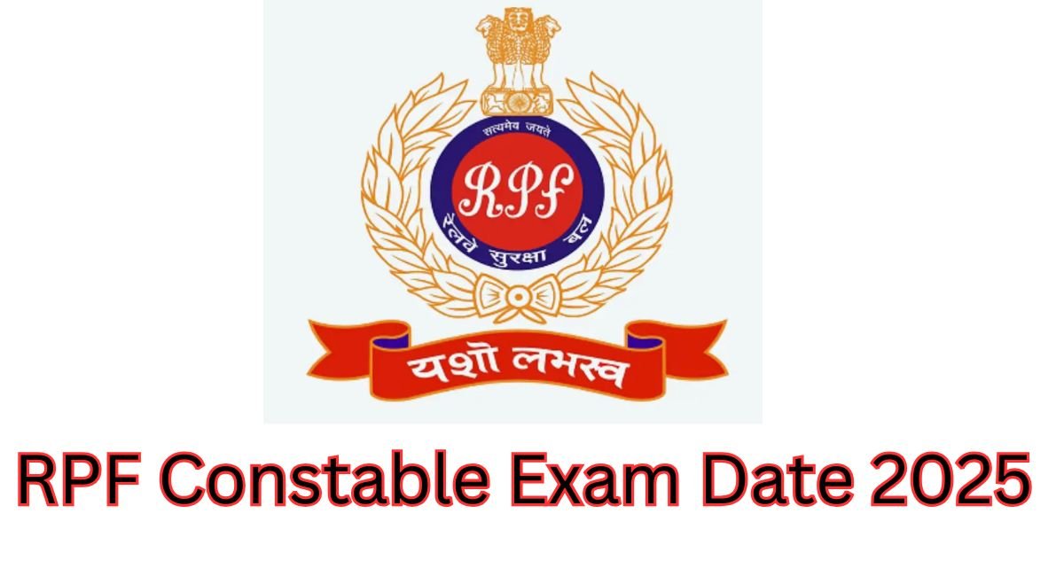 RPF Constable Exam Date 2025 Update